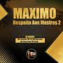 Maximo Respeito aos Mestres 2 (Explicit)