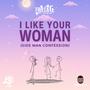 I Like Your Woman (Side Man Confession)