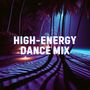 High-Energy Dance Mix (Ultimate Party Playlist for Non-Stop House)