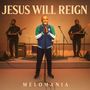 Jesus Will Reign