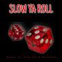 Slow Ya Roll (feat. King D1G $ Thurobred) (Explicit)