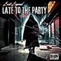 Late to the Party (Explicit)