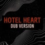 Hotel Heart (Dub Version)