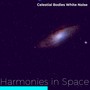 Harmonies in Space: Celestial Bodies White Noise