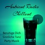 Ambient Radio Chillout - Beruhige Dich Sinnliche Tanz Party Musik mit Instrumental Electro Lounge Geräusche