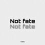 Not Fate (Explicit)