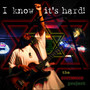 I Know It's Hard