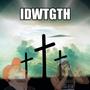 IDWTGTH (I Don't Want To Go To Hell) (feat. Mike Servin)