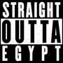 Straight Outta Egypt