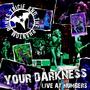 Your Darkness (Live at Numbers)