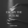 Escape the future