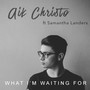 What I'm Waiting For (feat. Samantha Landers)