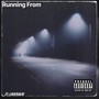 Running From (feat. UNKNWNMV) [Explicit]