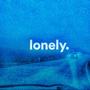 lonely. (Explicit)