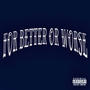 For Better Or Worse (Explicit)