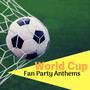 World Cup Fan Party Anthems - Chill & House After Match Partying Songs, EDM Hits