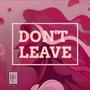 Don't Leave (feat. Miscliqued)