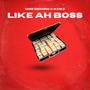 Like Ah Boss (feat. Uno Deniro) [Explicit]