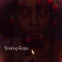 Smoking roses (Explicit)