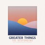 Greater Things (feat. Channing Stockman & Mikayla Stockman)