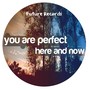 You Are Perfect Here & Now