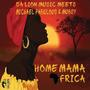 Home Mama Africa (feat. Michael Fabulous & Mugsy Ltms)