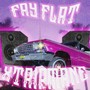 Fry Flat (Explicit)