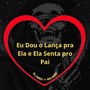 Eu Dou o Lança pra Ela e Ela Senta pro Pai (Slowed + Reverb) [Explicit]