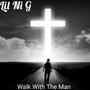 Lil Ni G (God's Child) Walk with the man (Radio Edit) [Explicit]