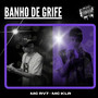 BANHO DE GRIFE (Explicit)