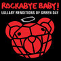 Rockabye Baby! Lullaby Renditions of Green Day