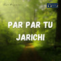 Par Par Tu Jarichi