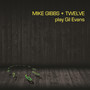 Mike Gibbs + Twelve Play Gil Evans