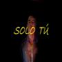 Solo Tú