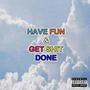 Have Fun & Get **** Done (Explicit)
