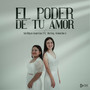 El Poder de Tu Amor