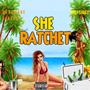 She Ratchet (Explicit)