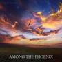 Among The Phoenix