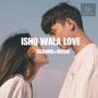 Ishq Wala Love (Slowed & Reverb)