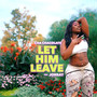 Let Him Leave JonRay (Explicit)