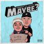 Maybe (feat. Luxury) [Explicit]