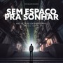 Sem Espaço Pra Sonhar (feat. Crici, Simple Soul, Hawk One & Bruh) [Explicit]