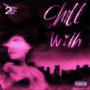 Chill With (feat. SyncoTL) [Explicit]