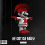 We Got Da Sause (Explicit)