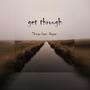 get through (feat. Dayte)