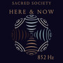 Here and Now (852 Hz)