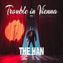 Trouble in Vienna (Explicit)