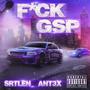 **** GSP (feat. Ant3x) [Explicit]