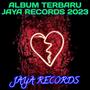 ALBUM TERBARU JAYA RECORDS 2023