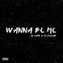 Wanna Be Me (feat. FG Devlah) [Explicit]